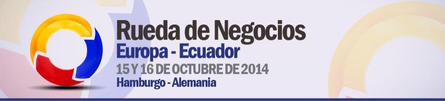 Próximos Eventos a nivel internacional: RUEDA DE NEGOCIOS ECUADOR EUROPA 15 16 OCTUBRE 2014 HAMBURGO - ALEMANIA RUEDA DE NEGOCIOS ECUADOR EUROPA 2014: El Instituto de Promoción de Exportaciones e