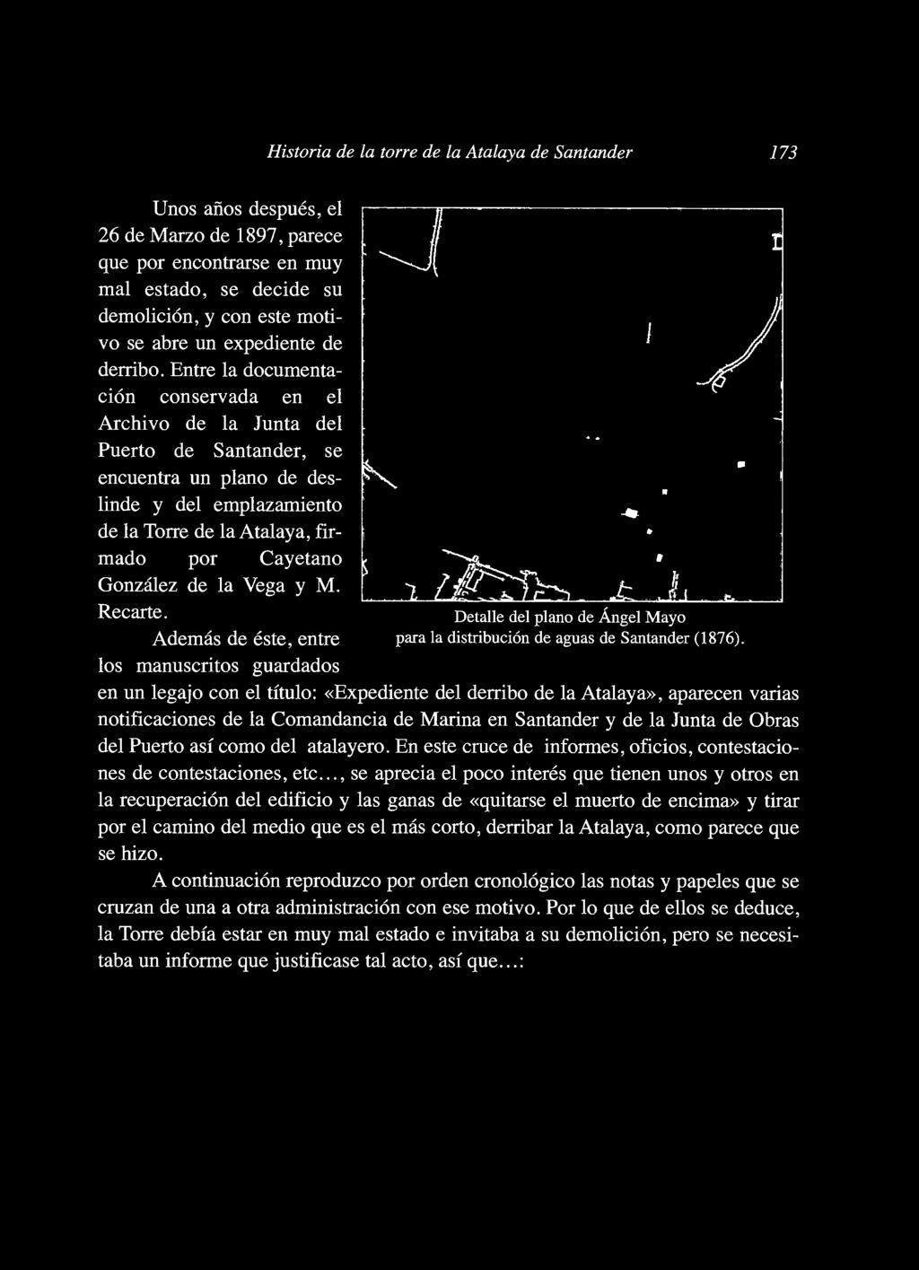 Entre la documentación conservada en el Archivo de la Junta del Puerto de Santander, se encuentra un plano de deslinde y del emplazamiento de la Torre de la Atalaya, firmado por Cayetano González de