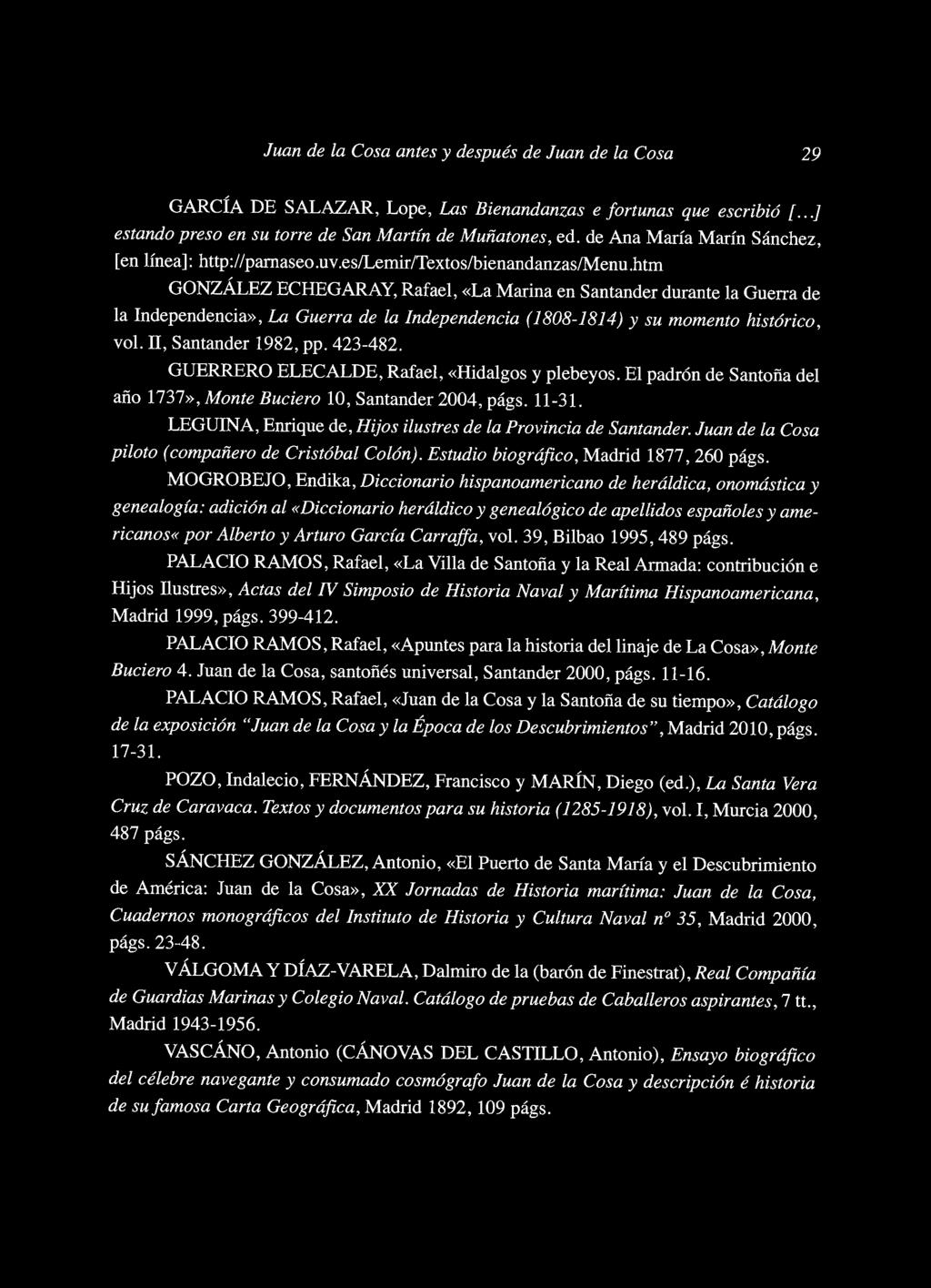 Juan de la Cosa antes y después de Juan de la Cosa 29 GARCÍA DE SALAZAR, Lope, Las Bienandanzas e fortunas que escribió [...] estando preso en su torre de San Martín de Muñatones, ed.