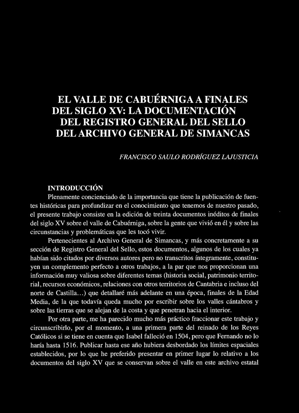 EL VALLE DE CABUÉRNIGA A FINALES DEL SIGLO XV: LA DOCUMENTACIÓN DEL REGISTRO GENERAL DEL SELLO DEL ARCHIVO GENERAL DE SIMANCAS FRANCISCO SAULO RODRÍGUEZ LAJUSTICIA INTRODUCCIÓN Plenamente