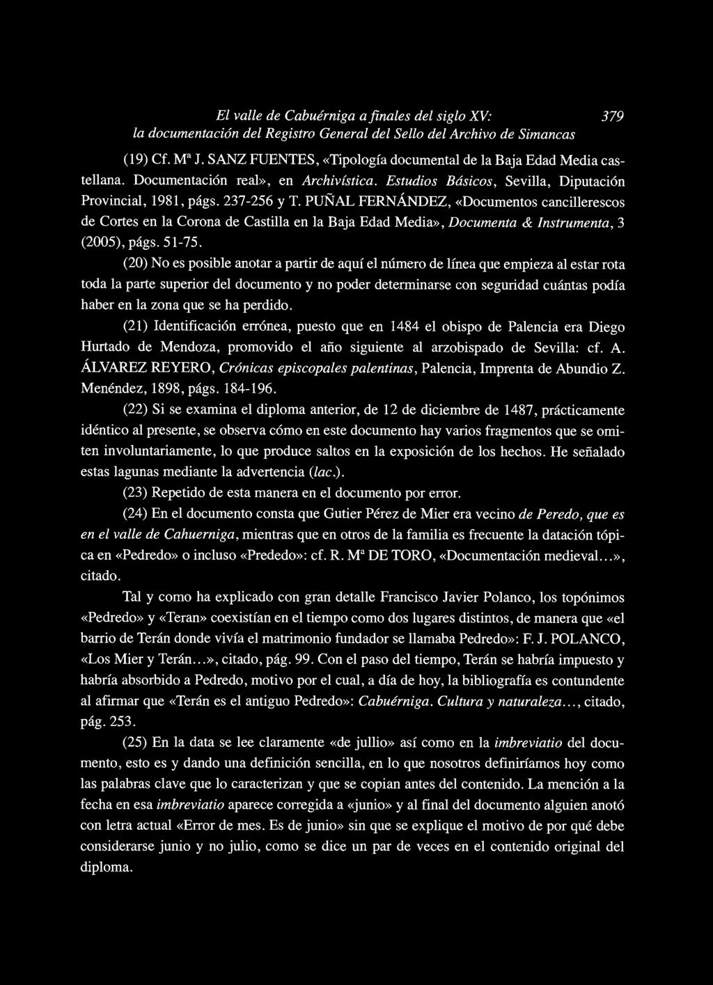 PUÑAL FERNÁNDEZ, «Documentos cancillerescos de Cortes en la Corona de Castilla en la Baja Edad Media», Documenta & Instrumenta, 3 (2005),págs. 51-75.