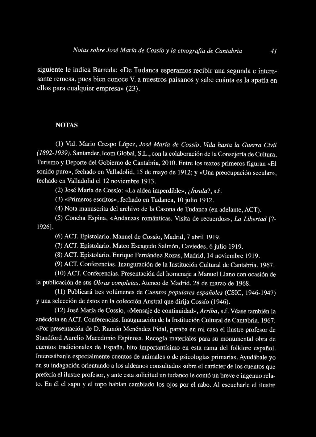 Notas sobre José María de Cossío y la etnografía de Cantabria 41 siguiente le indica Barreda: «De Tudanca esperamos recibir una segunda e interesante remesa, pues bien conoce V.