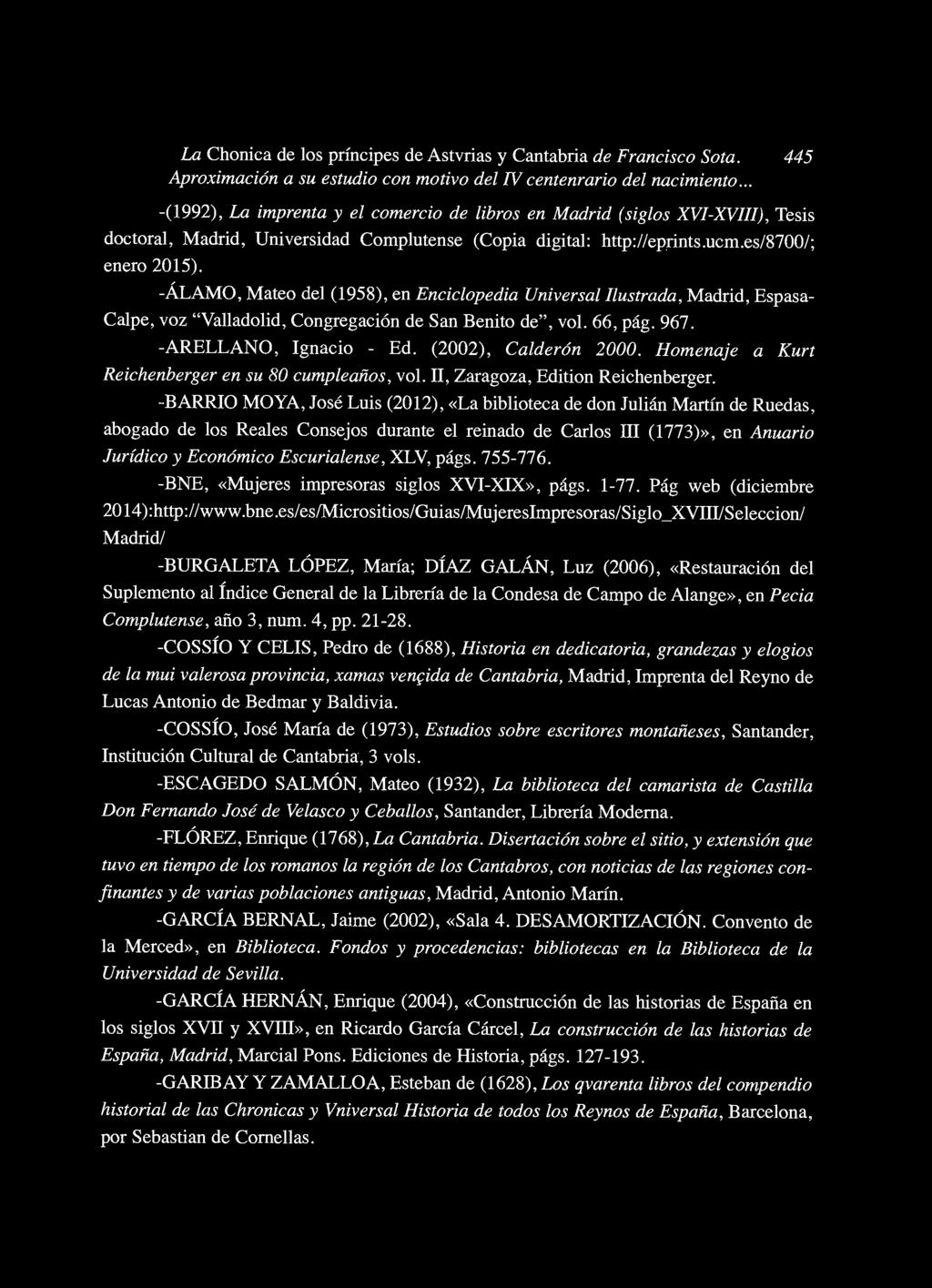 -ÁLAMO, Mateo del (1958), en Enciclopedia Universal Ilustrada, Madrid, Espasa Calpe, voz "Valladolid, Congregación de San Benito de", vol. 66, pág. 967. -ARELLANO, Ignacio - Ed. (2002), Calderón 2000.