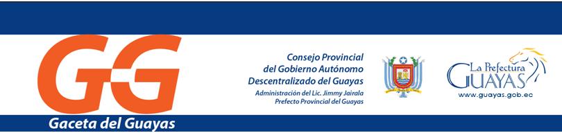 Gaceta Oficial G.P.G PERIODO 2014-2019 GACETA OFICIAL DEL GOBIERNO AUTÓNOMO DESCENTRALIZADO PROVINCIAL DEL GUAYAS Periodo 2014-2019 Guayaquil, 13 de junio de 2017 - No. 161 Guayaquil: Gral.
