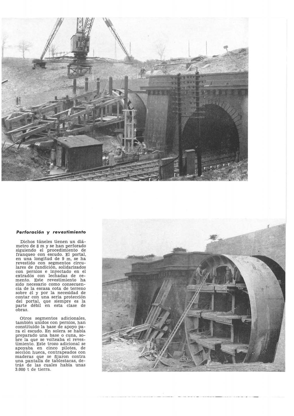 Perforación y revestimiento Dichos túneles tienen un diámetro de 8 m y se han perforado siguiendo el procedimiento de franqueo con escudo.