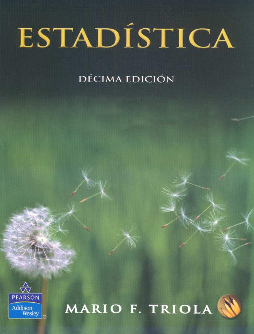 LIBROS Titulo: Estadística Autor: Mario Tripla Editorial: Pearson Edición 10ª No.