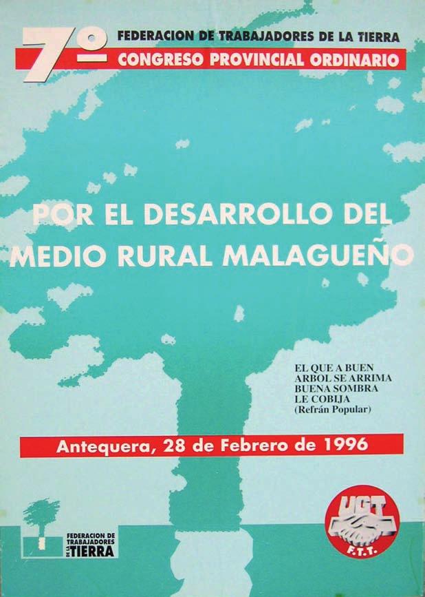 VII CONGRESO PROVINCIAL ORDINARIO DE LA FTT DE MÁLAGA Por el desarrollo del medio rural malagueño Antequera (Málaga), 28 de febrero de 1996