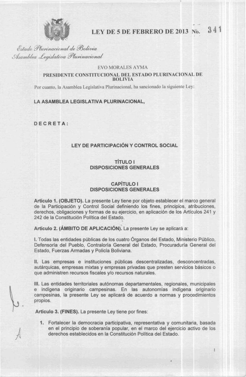 * - LEY DE 5 DE FEBRERO DE 2013 ~ 8. 3 (1 1 EVO MORALES AYMA PRESIDENTE CONSTITUCIONAL DEL ESTADO PLURINACIONAL DE BOLIVIA Por cuanto, la Asamblea Legislativa Plurinacional.