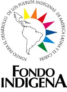 FONDO PARA EL DESARROLLO DE LOS PUEBLOS INDIGENAS DE AMERICA LATINA Y EL CARIBE SECRETARIA TECNICA 1. IDENTIFICACION DEL PROYECTO 1.