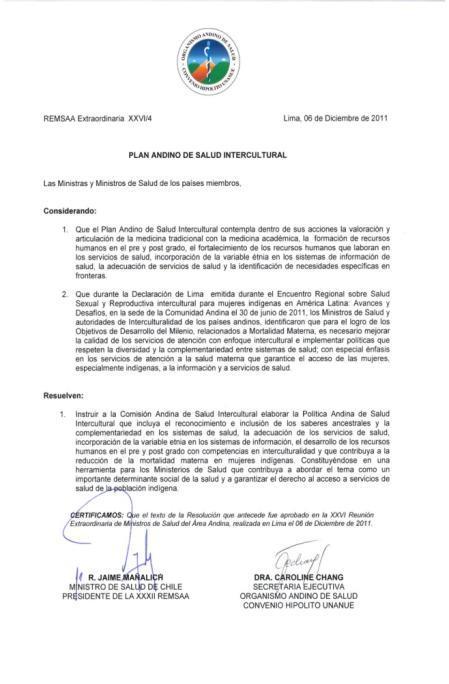 Resolución REMSAA Extraordinaria XXVI/4 Lima, 06 Diciembre 2011 Instruir a la Comisión Andina de Salud Intercultural elaborar la Política Andina de Salud Intercultural como herramienta que contribuya