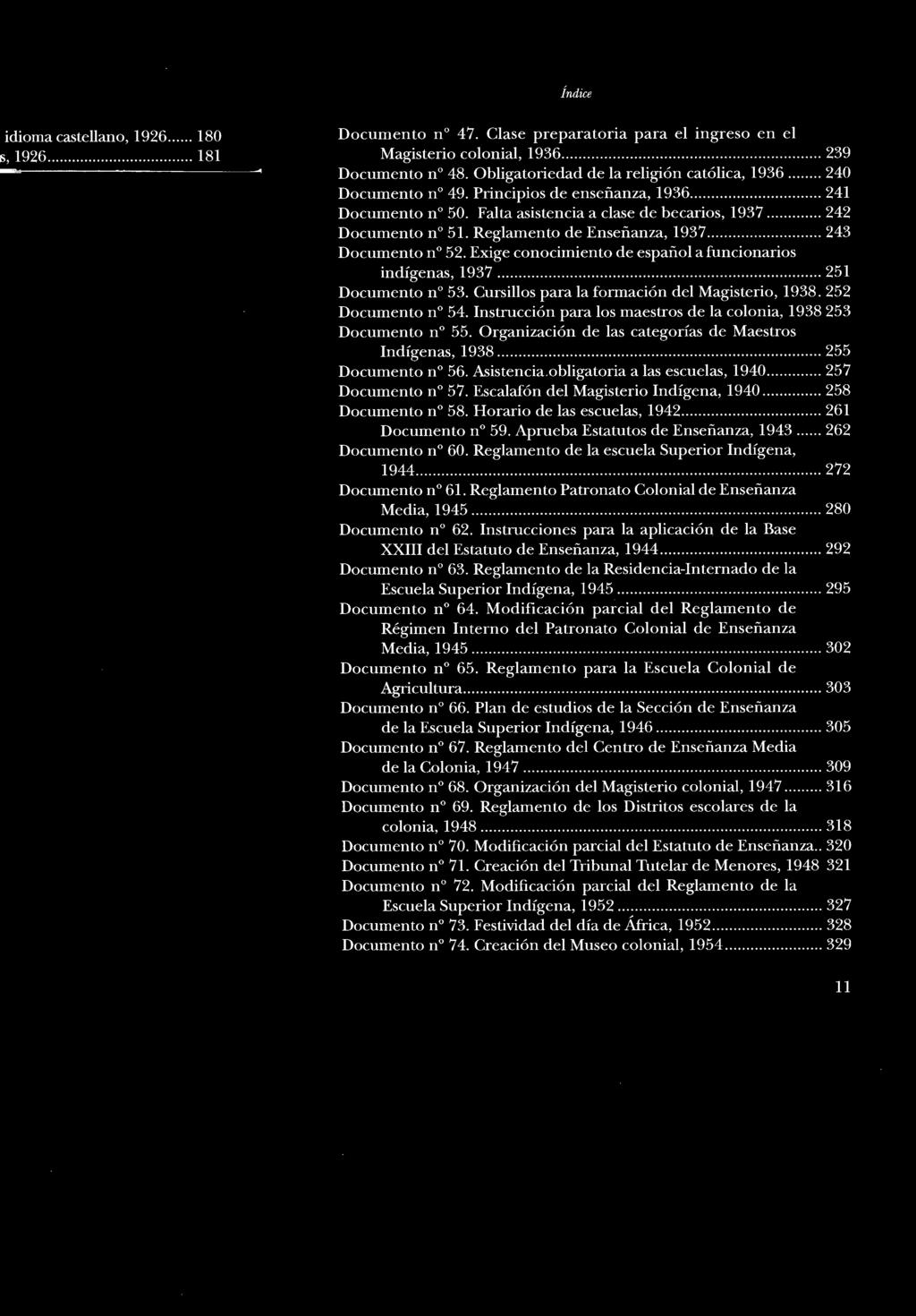Reglamento de Enseñanza, 1937... 243 Documento n 52. Exige conocimiento de español a funcionarios indígenas, 1937... 251 Documento no 53. Cursillos para la formación del Magisterio, 1938.
