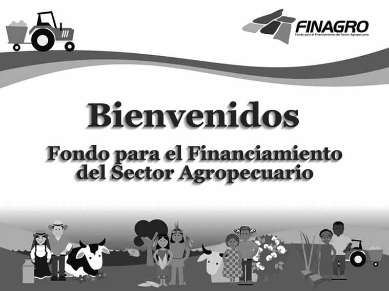 Fondo para el Financiamiento del Sector Agropecuario FINAGRO 37 Acerca de la entidad: Vinculado al Ministerio de Agricultura y Desarrollo Rural como una entidad autónoma descentralizada y