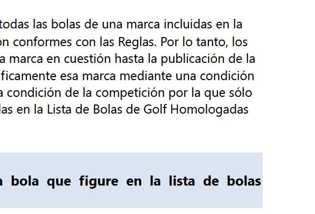 R Los jugadores tienen derecho a asumir que todas las bolas de una marca incluidas en la vigente Lista de Bolas de Golf Homologadas son conformes con las Reglas.