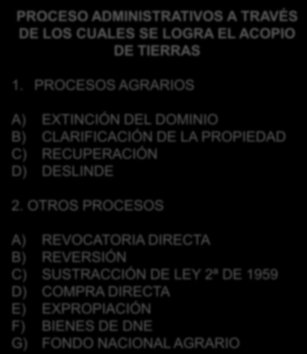 PROCESOS AGRARIOS A) EXTINCIÓN DEL DOMINIO B) CLARIFICACIÓN DE LA PROPIEDAD C) RECUPERACIÓN D)
