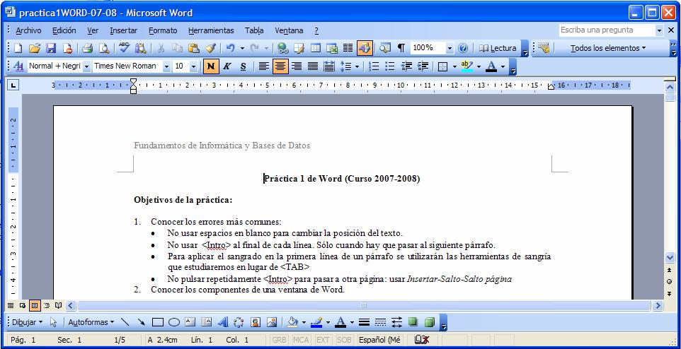 Práctica 1 de Word (Curso 2008-2009) Objetivos de la práctica: 1. Conocer los errores más comunes: No usar espacios en blanco para cambiar la posición del texto.