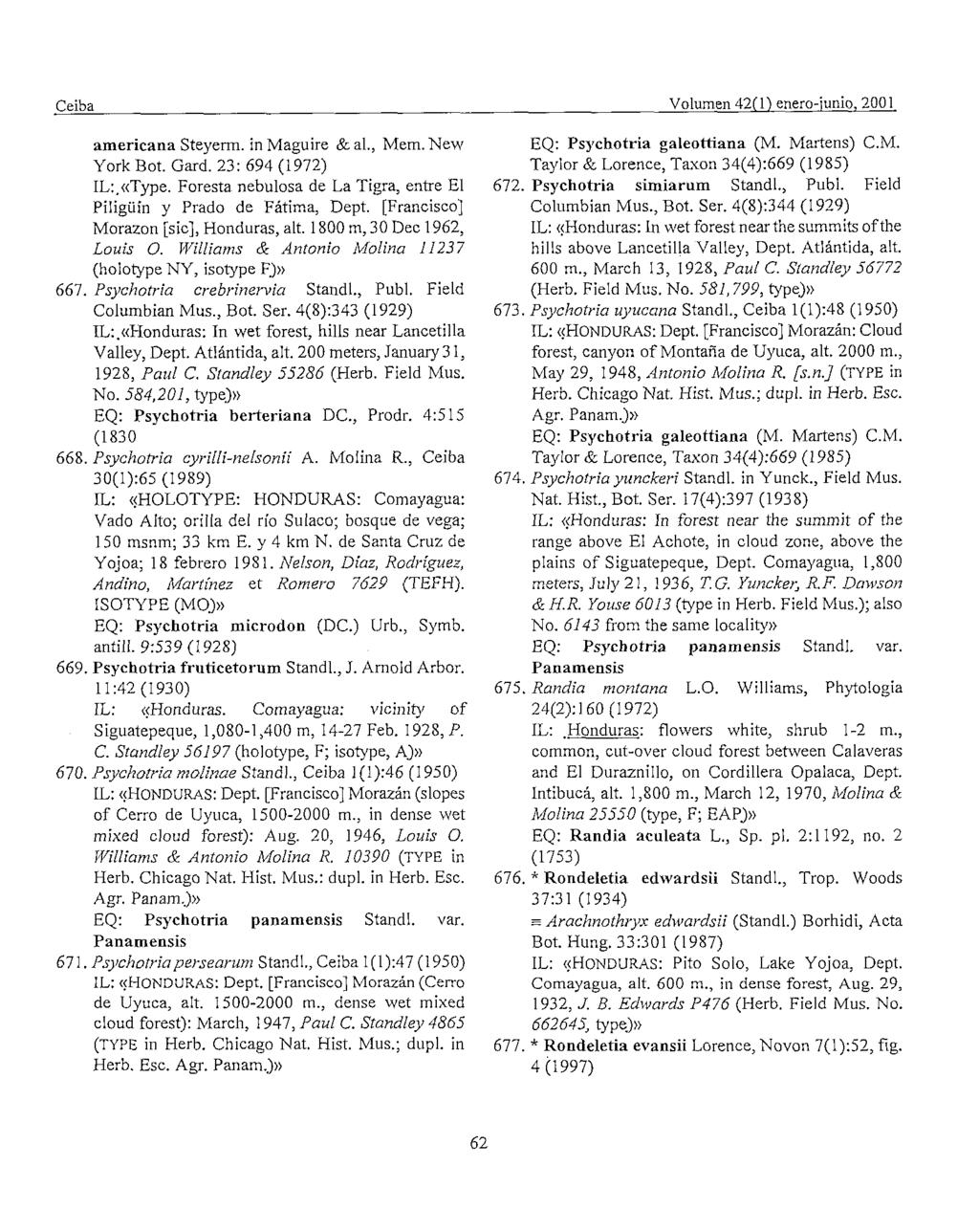 Ceiba Volumen 42(1) enero-junio, 2001 americana Steyerm. in Maguire &al., Mem. New York Bot. Gard. 23: 694 (1972) IL:,«Type. Foresta nebulosa de La Tigra, entre El Piligüin y Prado de Fátima, Dept.