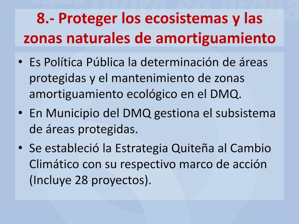 a) Es Política Pública la determinación de áreas protegidas y el mantenimiento de zonas amortiguamiento ecológico en el DMQ. b) En Municipio del DMQ gestiona el subsistema de áreas protegidas.