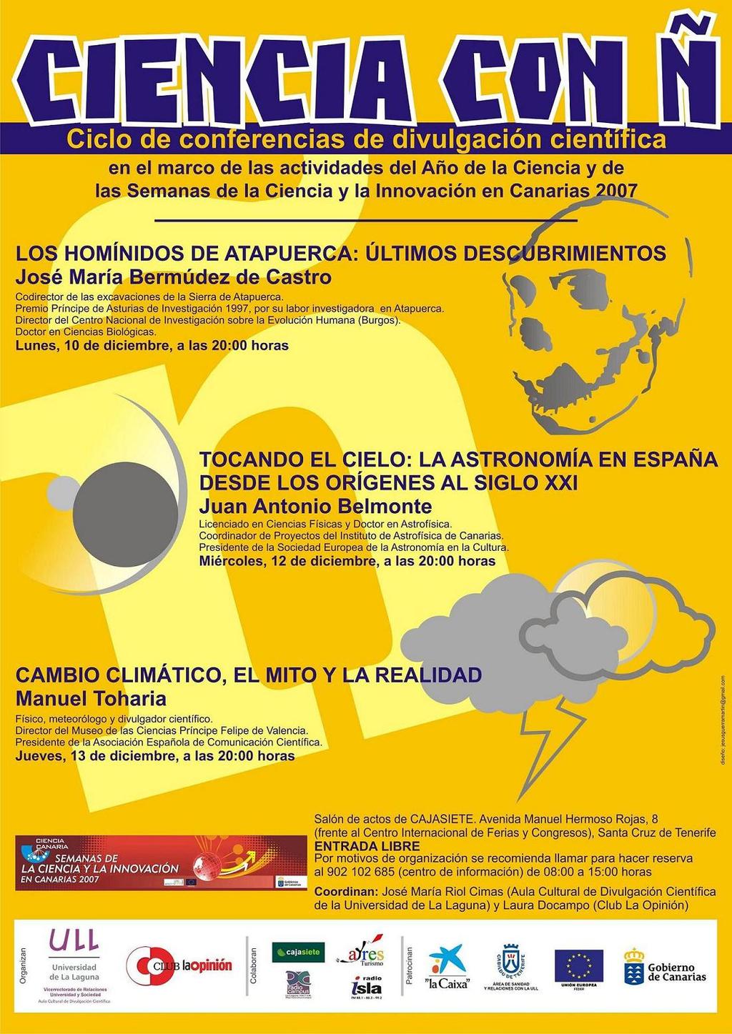 CIENCIA CON Ñ C-10 2007 Ciclo de 3 conferencias de divulgación científica (organizado por el Aula Cultural de Divulgación Científica de la Universidad de La Laguna y el Club La Opinión del periódico