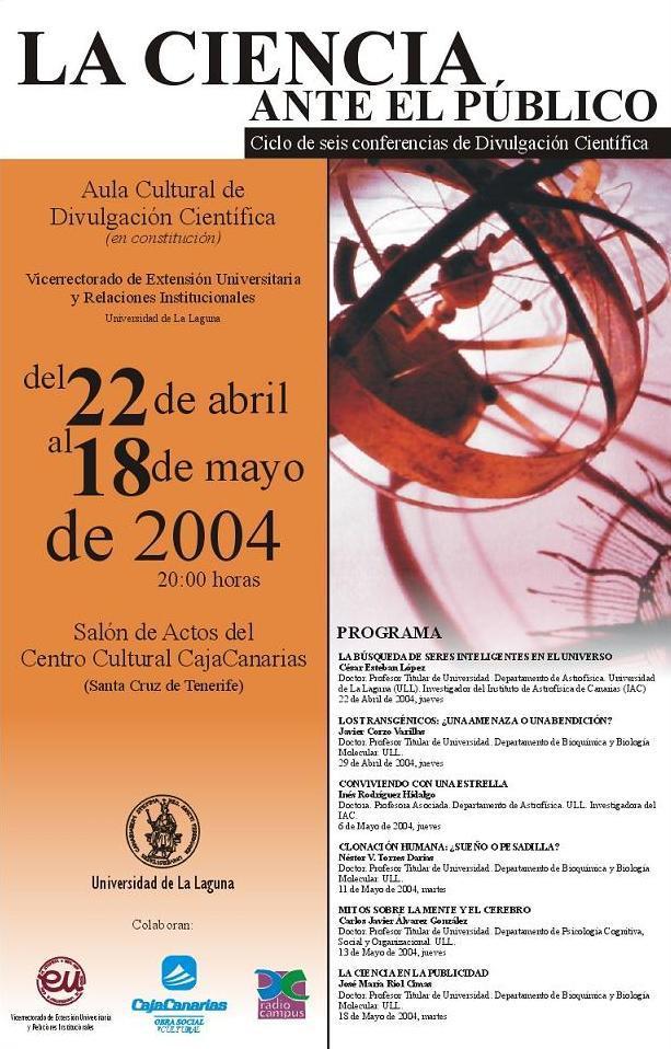Diseño: Néstor Davó Labory 2004 Organización del ACDC LA CIENCIA ANTE EL PÚBLICO Ciclo de 6 conferencias de divulgación científica