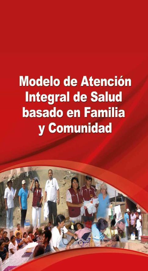 Modelo de Atención Integral de Salud Basado en Familia y Comunidad Espacios de intervención: Persona, Familia y