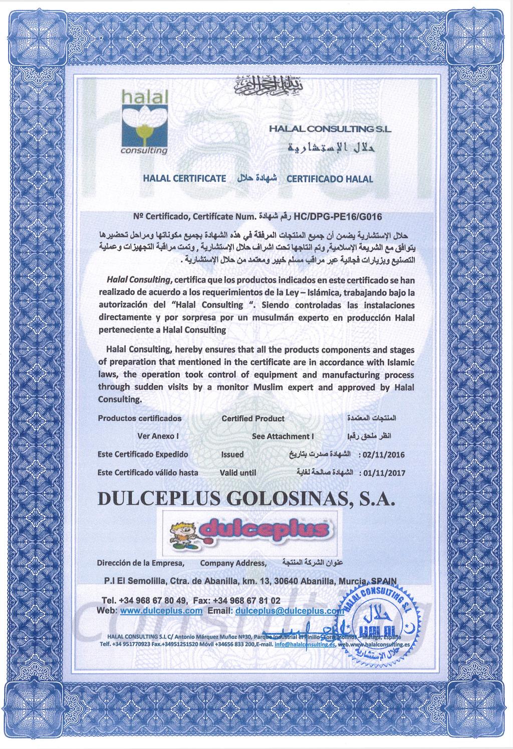 and approved by Halal. Productos certificados Certified Product Ver Anexo I Este Certificado Expedido CilauLLaJl See Attachment i Issued Ifâj JaJU jüjl ujuu dijjbua S4I4JJI 02/ 11/2016 <ülx!