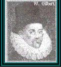 Willian Gilbert (1544-1603) Descubrió la imantación por influencia, y