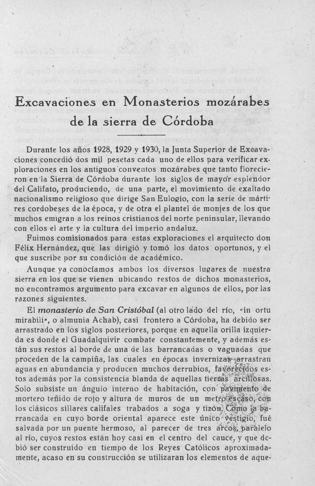 Excavaciones en Monasterios mozárabes de la sierra de Córdoba Durante los años 1928, 1929 y 1930, la Junta Superior de Excavaciones concedió dos mil pesetas cada uno de ellos para verificar