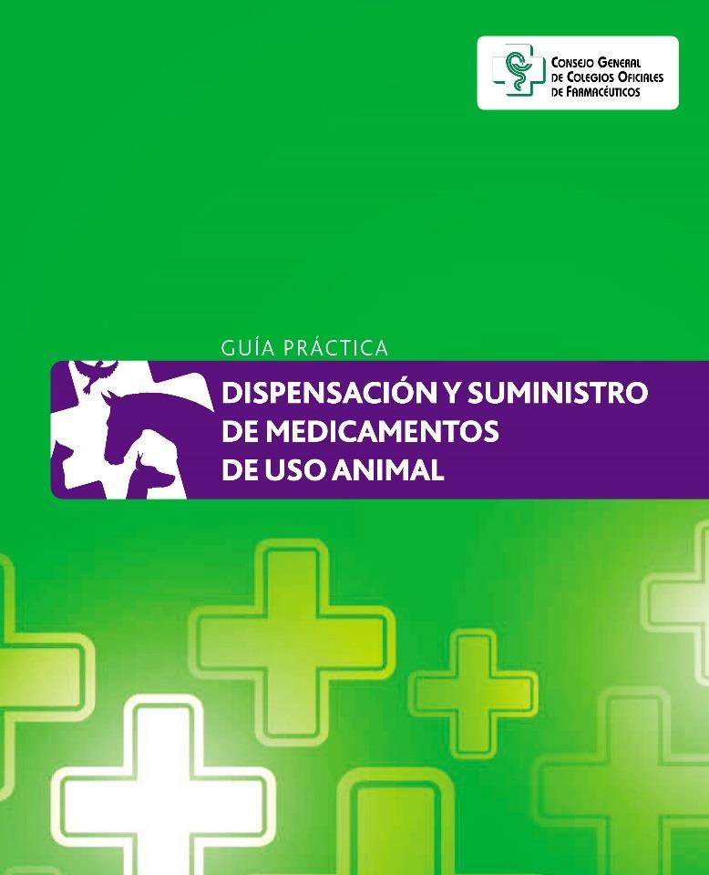 El CONGRAL acaba de editar la Guía Práctica de dispensación y suministro de medicamentos de uso animal con el objetivo de