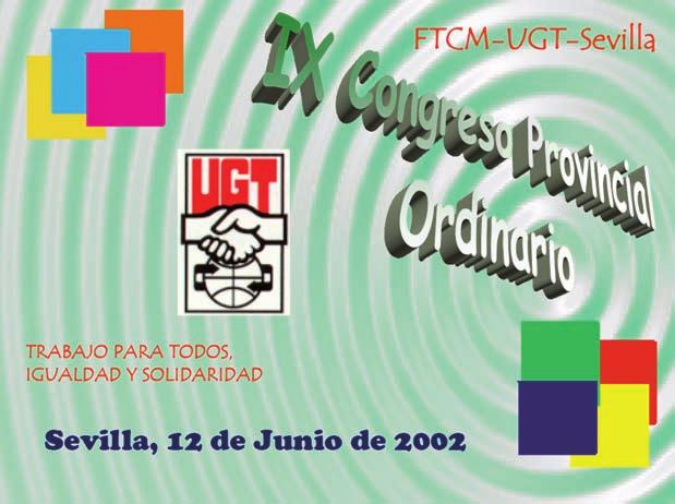 IX CONGRESO PROVINCIAL ORDINARIO TCM UGT SEVILLA Trabajo para todos, igualdad y solidaridad Sevilla, 12 de junio de 2002 Acta de Constitución de la Federación Nacional de Trabajadores del Transporte
