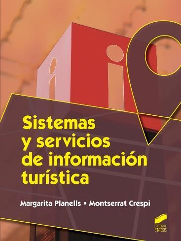 Novedades Bibliográficas: Planells, Margarita Sistemas y servicios de información turística 1a ed. Madrid: Síntesis, 2014.- 268 p.