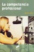 Jaulín Plana, Carmen La competencia profesional 1a ed. Madrid: Síntesis, 2007.- 391 p.