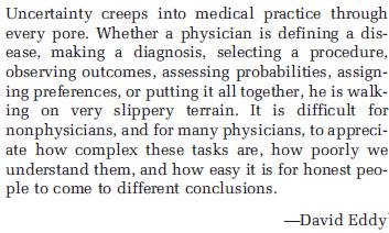La incertesa a la pràctica clínica Eddy DM. Variations in physician practice: the role of uncertainty. Health Aff (Millwood). 1984;3(2):74 89. A la pràctica clínica la incertesa està molt present.