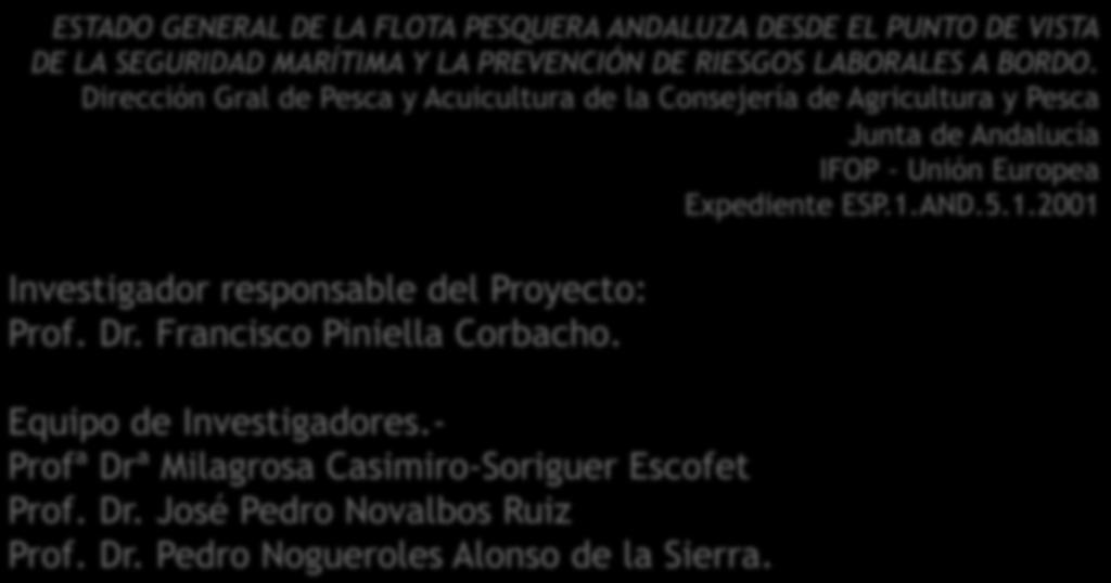 El Proyecto SEGUMAR ESTADO GENERAL DE LA FLOTA PESQUERA ANDALUZA DESDE EL PUNTO DE VISTA DE LA SEGURIDAD MARÍTIMA Y LA PREVENCIÓN DE RIESGOS LABORALES A BORDO.