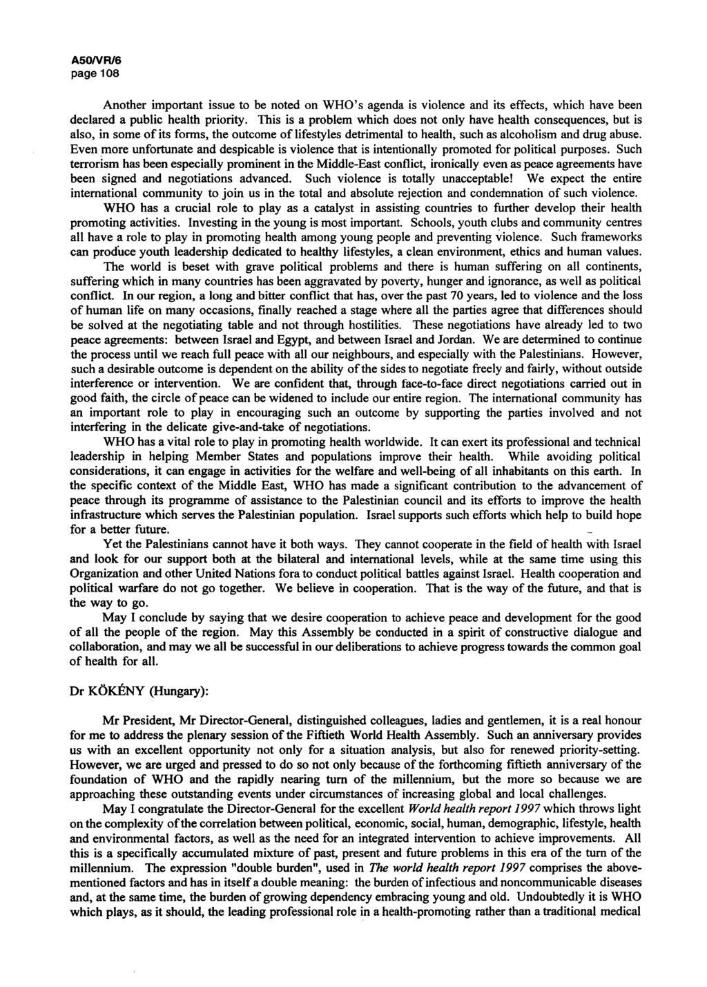 A50/VR/5 page 108 Another important issue to be noted on WHO's agenda is violence and its effects, which have been declared a public health priority.