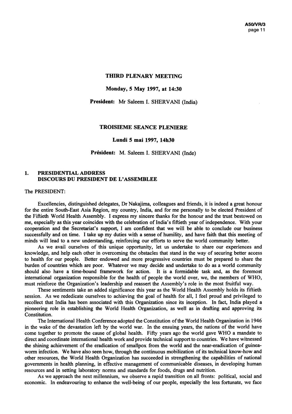 A50/VR/3 page 11 THIRD PLENARY MEETING Monday, 5 May 1997,at 14:30 President: Mr Saleem I. SHERVANI (India) TROISIEME SEANCE PLENIERE Lundi 5 mai 1997,14h30 Président: M. Saleem I. SHERVANI (Inde) 1.