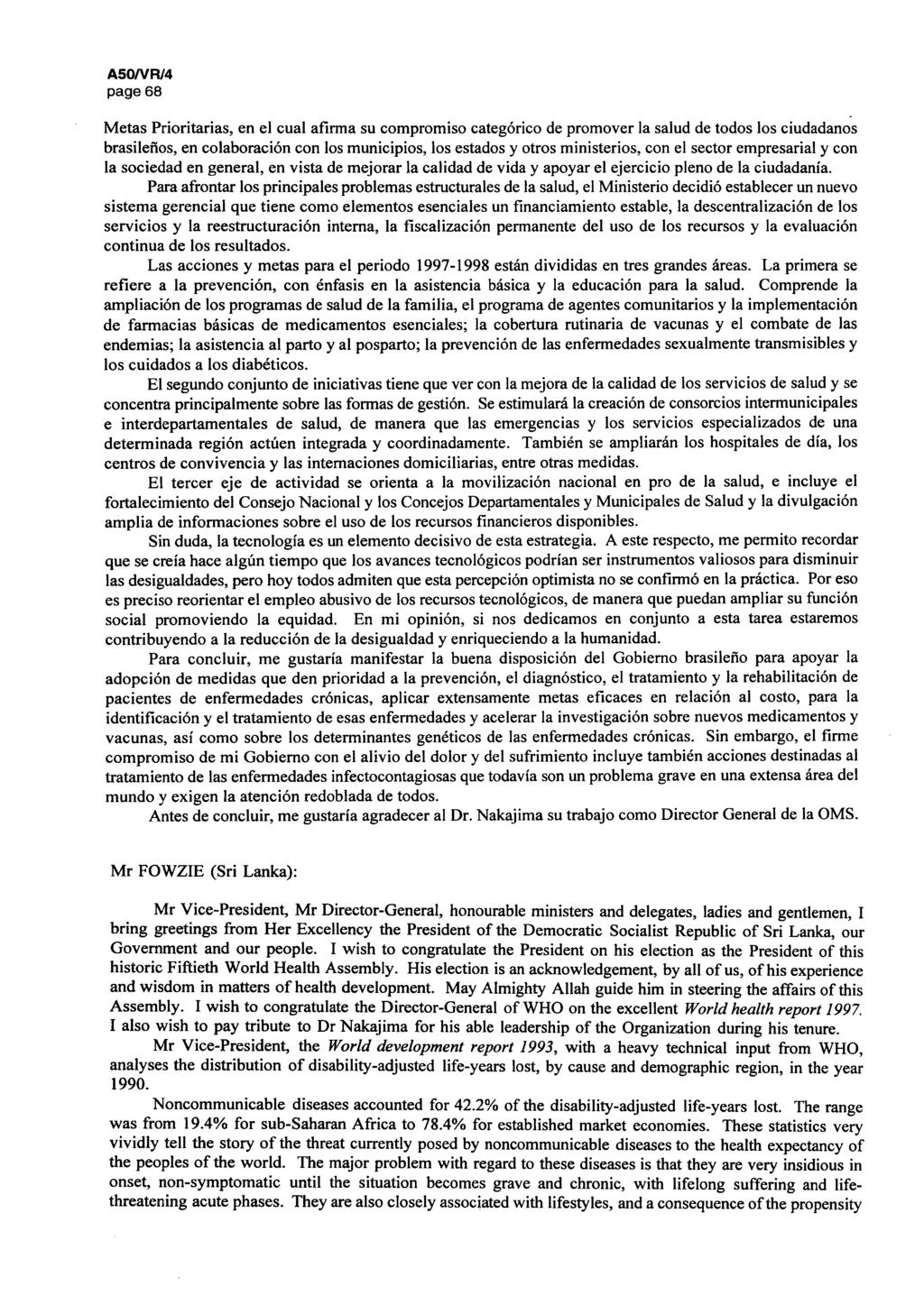 A50/VR/5 page 68 Metas Prioritarias, en el cual afirma su compromiso categórico de promover la salud de todos los ciudadanos brasileños, en colaboración con los municipios, los estados y otros