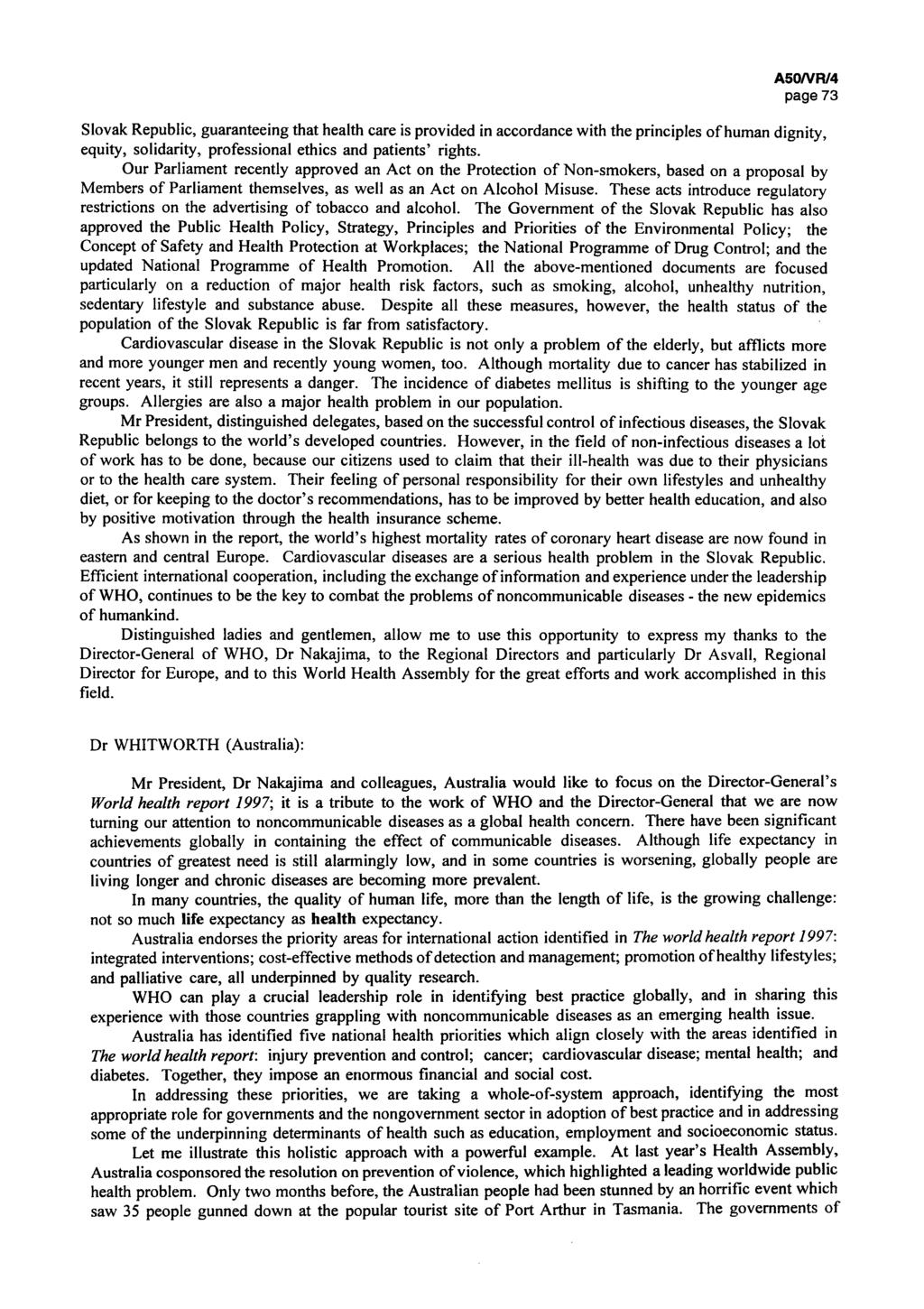 A50/VR/5 page 73 Slovak Republic, guaranteeing that health care is provided in accordance with the principles of human dignity, equity, solidarity, professional ethics and patients' rights.
