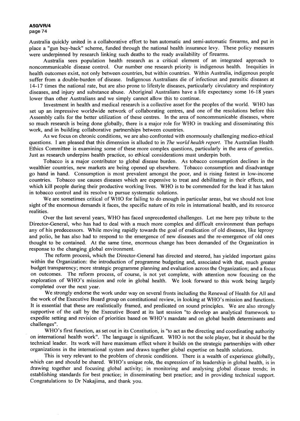 A50/VR/5 page 74 Australia quickly united in a collaborative effort to ban automatic and semi-automatic firearms, and put in place a "gun buy-back" scheme, funded through the national health