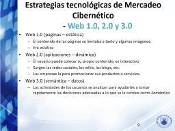 Estrategias tecnológicas de Mercadeo Cibernético - Web 1.0, 2.0 y 3.0 Web 1.0 (paginas estática) El contenido de las páginas se limitaba a texto y algunas imágenes. Era estática Web 2.