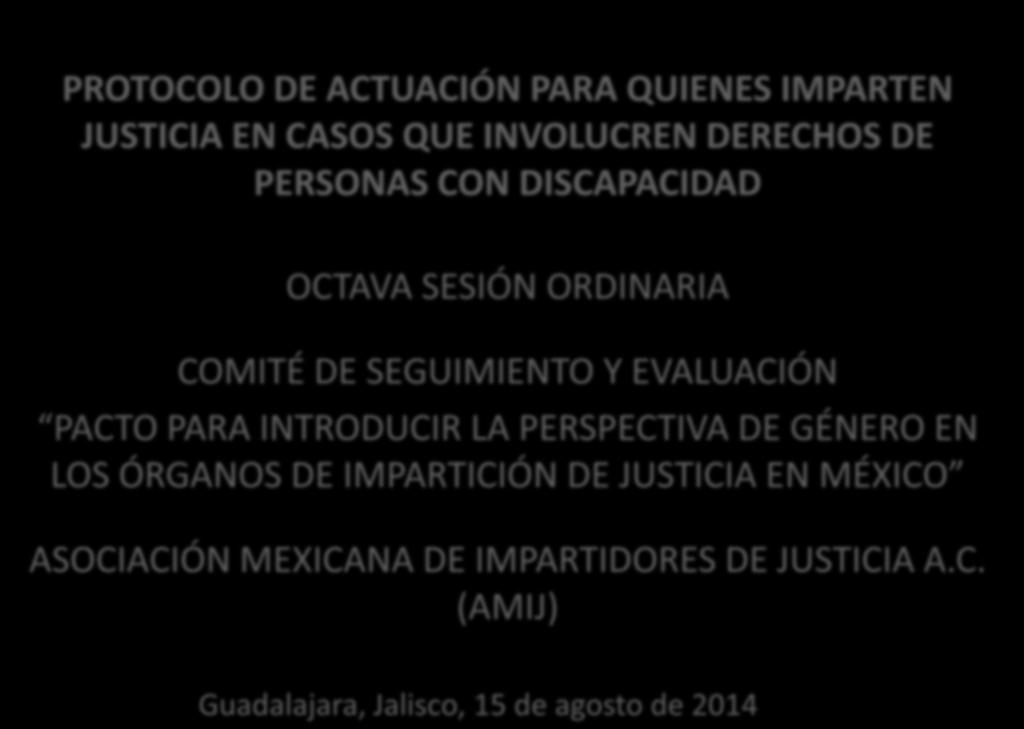 PROTOCOLO DE ACTUACIÓN PARA QUIENES IMPARTEN JUSTICIA EN CASOS QUE INVOLUCREN DERECHOS DE