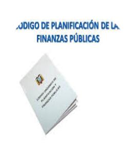 8 Código de Planificación y Finanzas Públicas 1. Regula el ejercicio de las PP en todos los niveles de gobierno 2.
