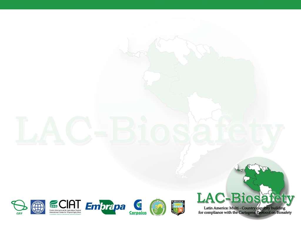 Proyecto LAC-Biosafety América Latina Forta lecimiento de Capacidad Multipaís en