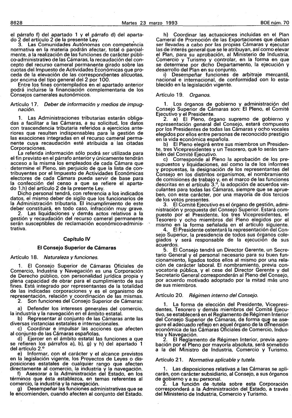 8628 Martes 23 marzo 1993 BOE núm. 70 el párrafo f) del apartado 1 y el párrafo d) del apartado 2 del artículo 2 de la presente Ley. 3.