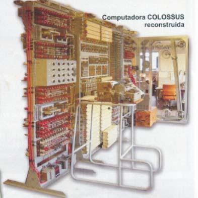 COMPUTADORA COLOSSUS Durante la II Guerra Mundial (1939-1945), un equipo de científicos y matemáticos ingleses que trabajaban en Bletchley Park, al norte de Londres, crearon el Colossus.