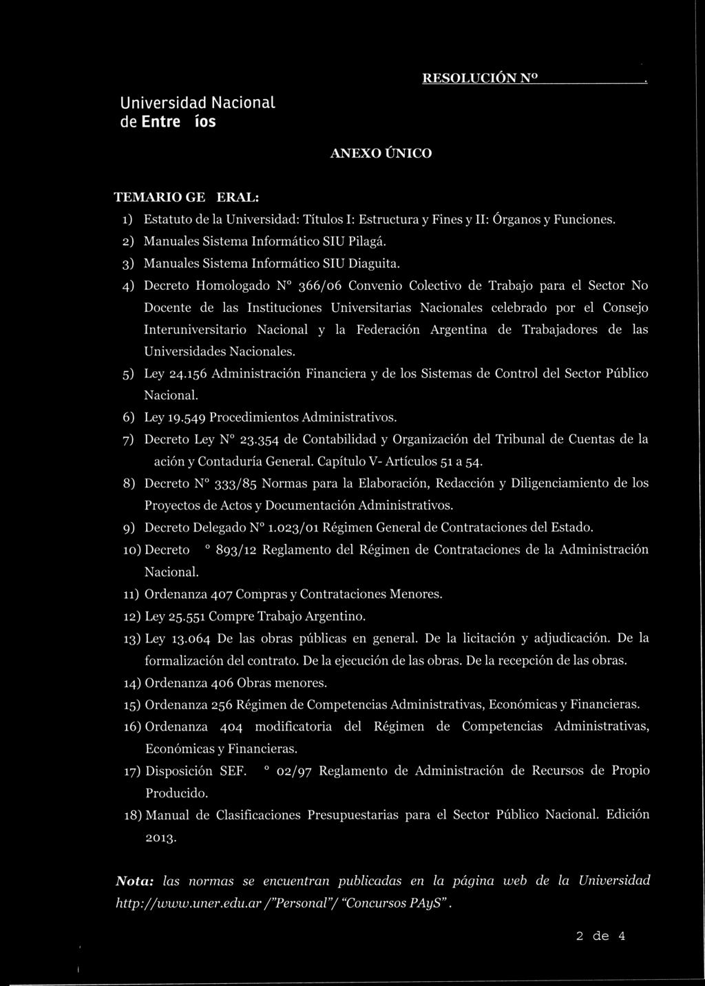 Federación Argentina de Trabajadores de las Universidades Nacionales. 5) Ley 24.156 Administración Financiera y de los Sistemas de Control del Sector Público Nacional. 6) Ley 19.