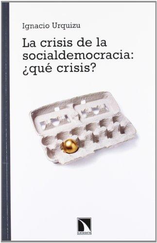 La Crisis De La Socialdemocracia. Qué Crisis? - 2ª Edición (Mayor) por Ignacio Urquizu fue vendido por EUR 17,00 cada copia. El libro publicado por Los Libros De La Catarata.