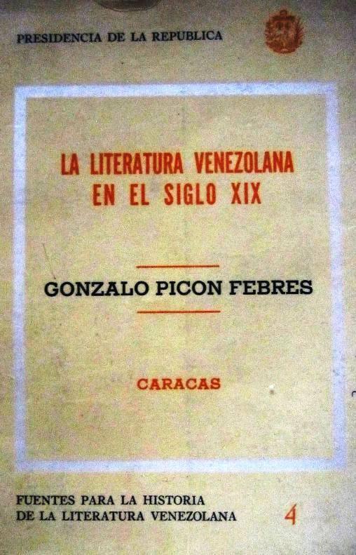 CARACTERÍSTICAS DE LA OBRA CRÍTICA DE GONZALO PICÓN FEBRES Es la primera obra comprensiva y totalizadora de la literatura venezolana