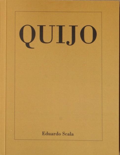 QUIJO, primera edición, Madrid, 2012 QUIJO, ensayo poético en el que, por primera vez dentro de la monumental bibliografía de El Quijote, se nombra la raíz de la infinita obra, el quijo, piedra de