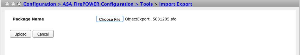 configuración > a las herramientas > a la importación/a la exportación ASA FirePOWER y hacer clic en el paquete de la carga.