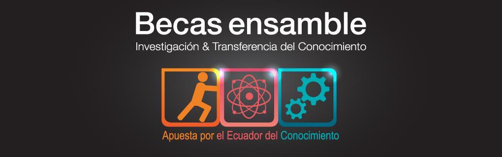 Programa de la Secretaría Nacional de Ciencia, Tecnología e Innovación - SENESCYT El programa de becas de investigación y transferencia de conocimiento ENSAMBLE 2016 busca promover la generación de